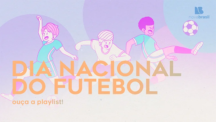 Dia Nacional do Futebol – 16 Canções da MPB sobre o esporte favorito dos brasileiros